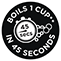 Boils 1 cup in 45 seconds*